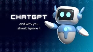 why you can ignore chatgpt